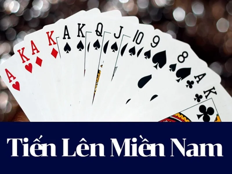 Tiến lên miền Nam là loại game bài như thế nào?