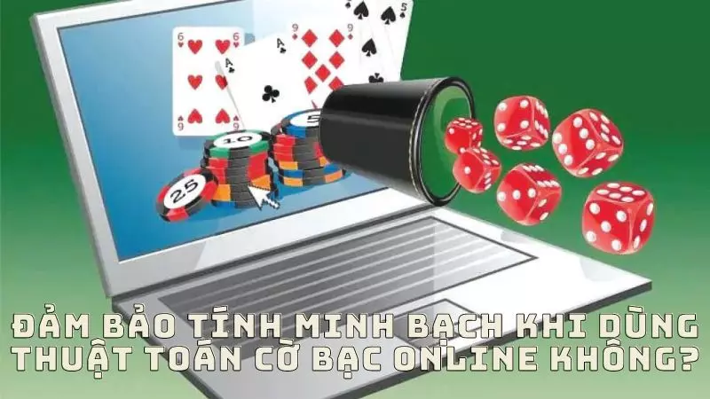 dam-bao-tinh-minh-bach-khi-dung-thuat-toan-co-bac-online-khong