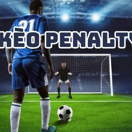 Kèo Penalty Là Gì? Bí Quyết Chiến Thắng Kèo Từ Cao Thủ